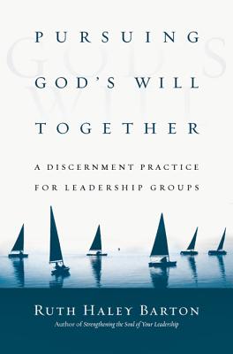 Pursuing God’s Will Together: A Discernment Practice for Leadership Groups