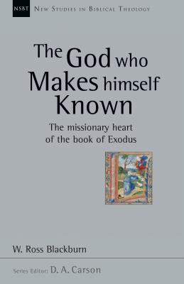 The God Who Makes Himself Known: The Missionary Heart of the Book of Exodus