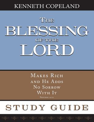 The Blessing of the Lord: Makes Rich and He Adds No Sorrow With It Proverbs 10:22