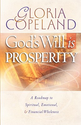 God’s Will Is Prosperity: A Roadmap to Spiritual, Emotional, & Financial Wholeness