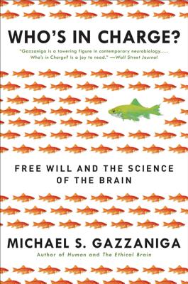 Who’s in Charge?: Free Will and the Science of the Brain