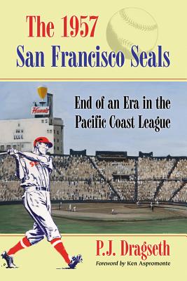 The 1957 San Francisco Seals: End of an Era in the Pacific Coast League