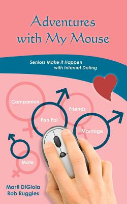 Adventures With My Mouse: Seniors Make It Happen With Internet Dating