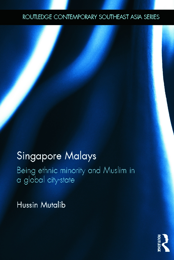 Singapore Malays: Being Ethnic Minority and Muslim in a Global City-State