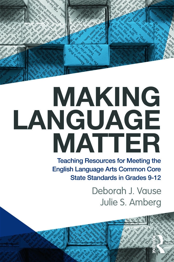 Making Language Matter: Teaching Resources for Meeting the English Language Arts Common Core State Standards in Grades 9-12