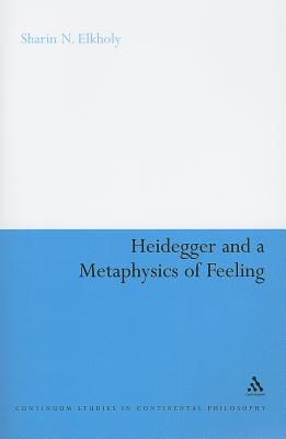 Heidegger and a Metaphysics of Feeling: Angst and the Finitude of Being