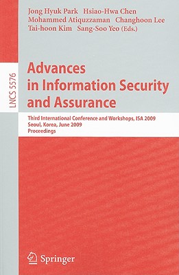 Advances in Information Security and Assurance: Third International Conference and Workshops, Isa 2009, Seoul, Korea, June 25-27