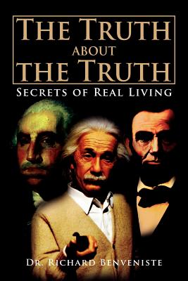 The Truth About the Truth: Secrets of Real Living