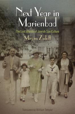 Next Year in Marienbad: The Lost Worlds of Jewish Spa Culture