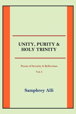 Unity, Purity and Holy Trinity: Poems of Serenity & Reflections