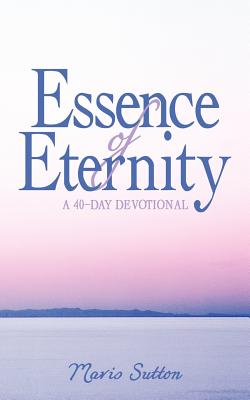 Essence of Eternity: A 40-Day Devotional