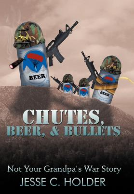 Chutes, Beer, & Bullets: Not Your Grandpa’s War Story