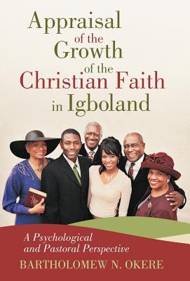 Appraisal of the Growth of the Christian Faith in Igboland: A Psychological and Pastoral Perspective