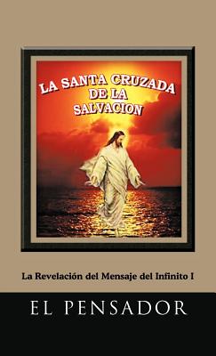 La Santa Cruzada de la Salvacion: La Revelación Del Mensaje Del Infinito I