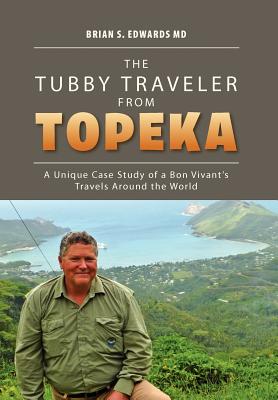 The Tubby Traveler from Topeka: A Unique Case Study of a Bon Vivant’s Travels Around the World