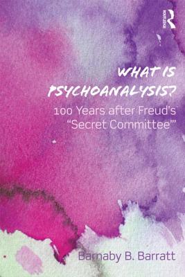 What Is Psychoanalysis?: 100 Years After Freud’s ’secret Committee’