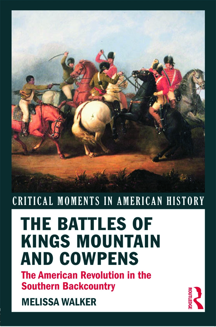 The Battles of Kings Mountain and Cowpens: The American Revolution in the Southern Backcountry