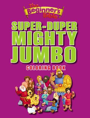 The Beginner’s Bible Super-Duper, Mighty, Jumbo Coloring Book