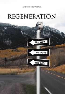 Regeneration: The Way, the Truth, the Life