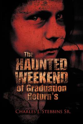 The Haunted Weekend of Graduation Return’s: Ten Years Later