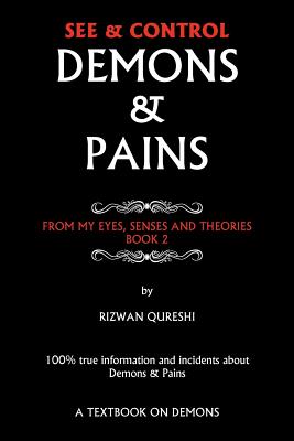 See & Control Demons & Pains: From My Eyes, Senses and Theories