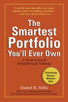 The Smartest Portfolio You’ll Ever Own: A Do-It-Yourself Breakthrough Strategy