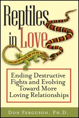 Reptiles in Love: Ending Destructive Fights and Evolving Toward More Loving Relationships