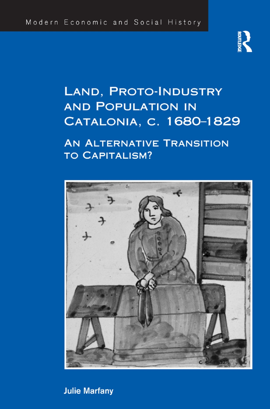 Land, Proto-Industry and Population in Catalonia, C.1680-1829: An Alternative Transition to Capitalism?