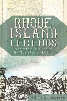 Rhode Island Legends:: Haunted Hallows & Monsters’ Lairs