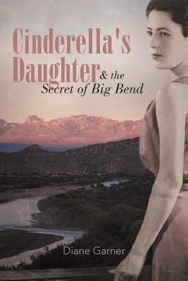 Cinderella’s Daughter and the Secret of Big Bend