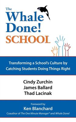 The Whale Done School: Transforming a School’s Culture by Catching Students Doing Things Right