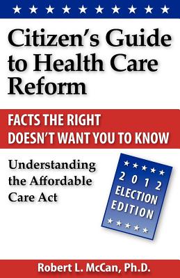 Citizen’s Guide to Health Care Reform: Understanding the Affordable Care Act