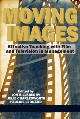 Moving Images: Effective Teaching With Film and Television in Management