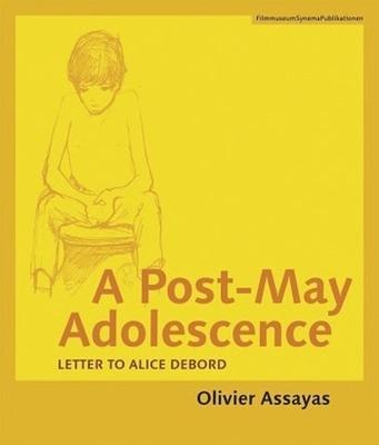 A Post-May Adolescence: Letter to Alice Debord and Two Essays on Guy Debord