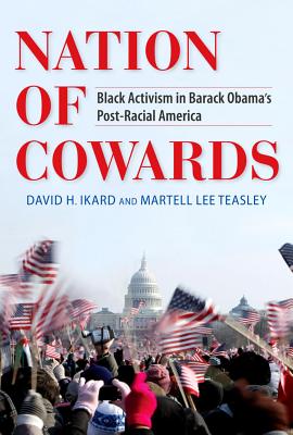 Nation of Cowards: Black Activism in Barack Obama’s Post-Racial America