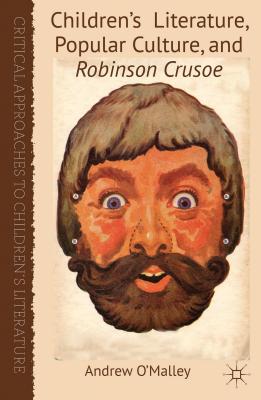 Children’s Literature, Popular Culture and Robinson Crusoe