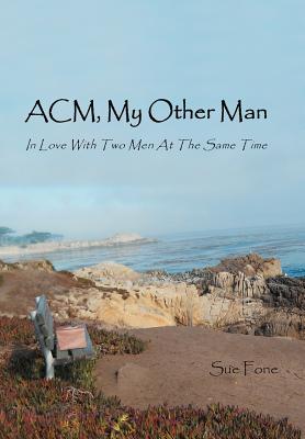 Acm, My Other Man: In Love With Two Men at the Same Time