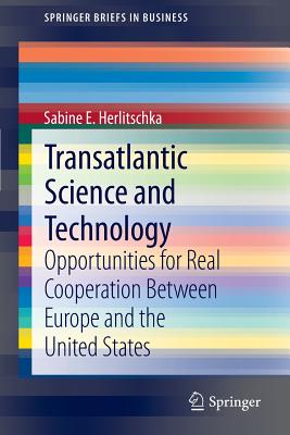 Transatlantic Science and Technology: Opportunities for Real Cooperation Between Europe and the United States