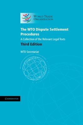 The Wto Dispute Settlement Procedures: A Collection of the Relevant Legal Texts