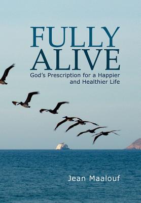 Fully Alive: God’s Prescription for a Happier and Healthier Life