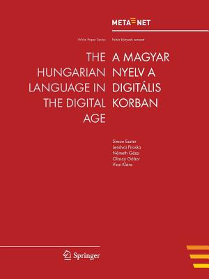 The Hungarian Language in the Digital Age / A Magyar Nyelv a Digitalis Korban