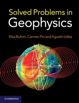 Solved Problems in Geophysics. Elisa Buforn, Carmen Pro, Agustn Udas