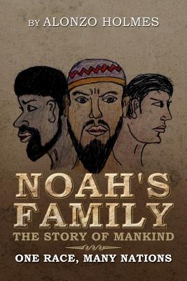 Noah’s Family the Story of Mankind: One Race, Many Nations