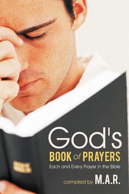 God’s Book of Prayers: Each and Every Prayer in the Bible