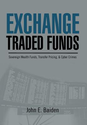 Exchange Traded Funds Sovereign Wealth Funds, Transfer Pricing, & Cyber Crimes: Sovereign Wealth Funds, Transfer Pricing, & Cybe