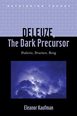 Deleuze, The Dark Precursor: Dialectic, Structure, Being