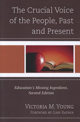 The Crucial Voice of the People, Past and Present: Education’s Missing Ingredient, 2nd Edition