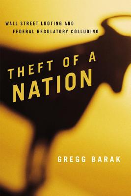 Theft of a Nation: Wall Street Looting and Federal Regulatory Colluding