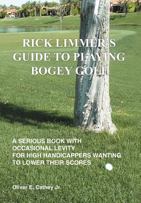 Rick Limmer’s Guide to Playing Bogey Golf