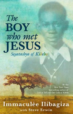 The Boy Who Met Jesus: Segatashya of Kibeho